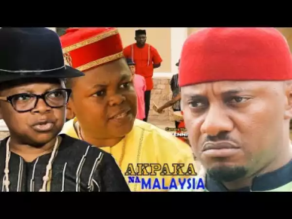 Akpaka Na Malaysia Season 1 - Yul Edochie | 2019 Nollywood Movie